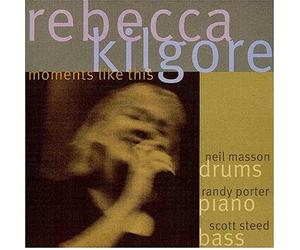 Moments Like This by Rebecca Kilgore