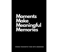 Moments Make Meaningful Memories: Where Thoughts Turn Into Memories