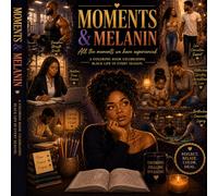 "MOMENTS & MELANIN": A Meditative Coloring Book Celebrating Black Life, Love, and Reflection