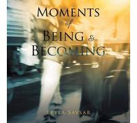 Moments Of Being And Becoming
