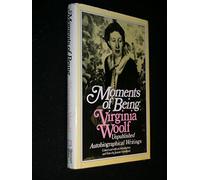 Moments of being : unpublished autobiographical writings / Virginia Woolf ; edited and with an introd. and notes by Jeanne Schulkind