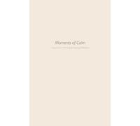 Moments of Calm: A Daily Guided Journal for Morning & Evening Reflection