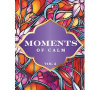 Moments of Calm: Easy Floral Patterns Coloring Book for Relaxation & Mindfulness (Vol. 2) - 45 Simple Floral Designs - Adult Coloring Book for Stress Relief, Creativity & Thoughtful Gifts