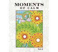 Moments of Calm: Easy Floral Patterns Coloring Book for Relaxation & Mindfulness (Vol. 6) - 45 Simple Floral Designs - Adult Coloring Book for Stress Relief, Creativity & Thoughtful Gifts