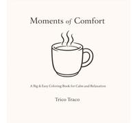 Moments of Comfort: A Big & Easy Coloring Book for Calm and Relaxation