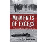 Moments of Excess : And Everyday Life The Free Association (Auteur)