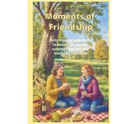 Moments of Friendship: Forty thoughtful prompts to honour the stories, surprises, and soul of a treasured friendship.