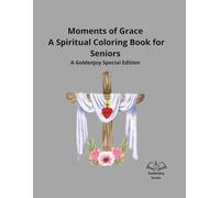 Moments of Grace-Special Edition: A Spiritual Coloring Book for Seniors