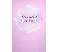 Moments of Gratitude: A Journal For Daily Gratitude and Mindfulness