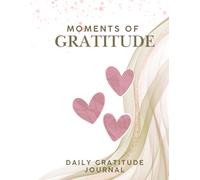 Moments Of Gratitude: A Large Notebook for Daily Gratitude and Reflection for Women