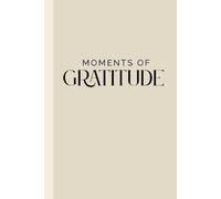 Moments of Gratitude: Guided Gratitude Journal | Lined Journal With Prompts and quotes for 3 Months | Gifts for Mindfulness | Elegant Gift for Men and Women