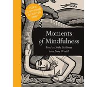 Moments of Mindfulness: Find a Little Stillness in a Busy World