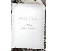 Moments of Thanks: A 90-Day Guided Gratitude Journal