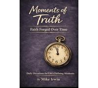 Moments of Truth: Faith forged over time