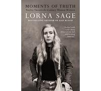 Moments of Truth: Twelve Twentieth-Century Women Writers