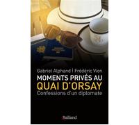 Moments privés au Quai d'Orsay Confessions d'un diplomate - Frédéric Vion - Balland - broché - Essai
