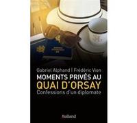 Moments privés au Quai d'Orsay: Confessions d'un diplomate