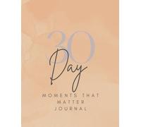 Moments That Matter 30 Day Journal: Awareness is the first step to freedom