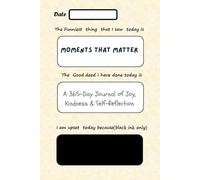 Moments that Matter: A 365-Day Journal of Joy, Kindness & Self-Reflection for teen girls