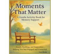 Moments That Matter: A Gentle Activity Book for Memory Support