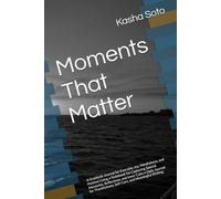 Moments That Matter: A Gratitude Journal for Everyday Joy, Mindfulness, and Positive Living • Notebook for Capturing Special Memories, Reflections, ... Self-Care, and Meaningful Writing