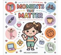 Moments That Matter: Daily Life Coloring Adventures for Girls, Teens and Adults with Cute Relatable Scenes with Activities, Hobbies, Self-Care and Everyday Routines