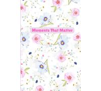 Moments That Matter: Write moments that made you smile and laugh , happy.