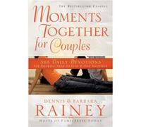 Moments Together for Couples 365 Daily Devotions for Drawing Near to God One Another by Barbara Rainey Dennis Rainey (Auteur)
