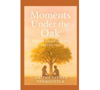 Moments Under the Oak: A Year of Laughter, Secrets, and First Love