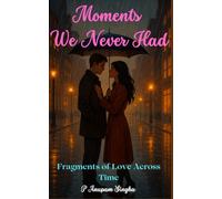 Moments We Never Had: Fragments of Love Across Time