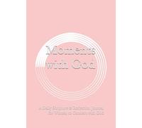 Moments with God: A Daily Scripture & Reflection Journal for Women to Connect with God