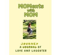 MOMents with MOM: Mom and child journal with thoughtful writing prompts, pages for Mom, coloring and drawing pages. Create memories and meaningful connection