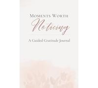 Moments Worth Noticing: Gratitude and Cultivate Mindful Living