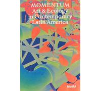 Momentum: Art and Ecology in Contemporary Latin America