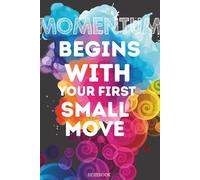 Momentum Begins With Your First Small Move: Gift For Lovers | Gift Idea | For Women/Girls | For Seniors | Lined Notebook With a Funny Quote On The Cover
