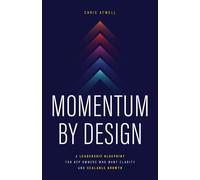 Momentum by Design: A Leadership Blueprint for Rep Owners Who Want Clarity and Scalable Growth - Chris Atwell - Bearing House Press - ebook (ePub) - Livre