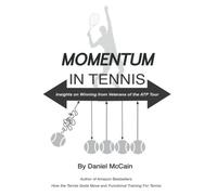 Momentum In Tennis: Second Edition: Insights On Winning From The Atp Tour