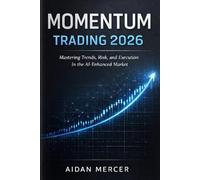 Momentum Trading 2026: Mastering Trends, Risk, and Execution in the AI-Enhanced Market
