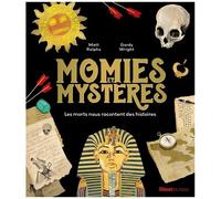 Momies Et Mystères - Les Morts Nous Racontent Des Histoires