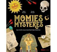 Momies Et Mystères - Les Morts Nous Racontent Des Histoires