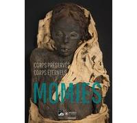 Momies: Corps préservés, corps éternels