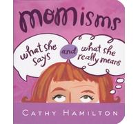 Momisms: What She Says and What She Really Means by Cathy Hamilton (2008-03-01)