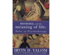 Momma And The Meaning Of Life: Tales of Psychotherapy