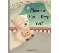 Momma Can I Keep You?: A Bedtime Story About the Ways Children Express Love