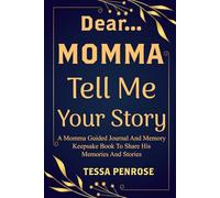 Momma Tell Me Your Story: The Guided Journal for Mothers, Prompts to Record Your Memories, Wisdom, Childhood, and the Family Story.