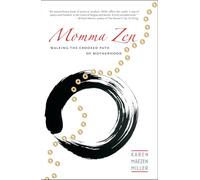 Karen Maezen Miller – Momma Zen : Walking the Crooked Path of Motherhood