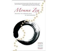 Momma Zen Walking the Crooked Path of Motherhood by Karen Maezen Miller Karen Maezen Miller (Auteur)