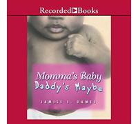 Mommas Baby, Daddys Maybe