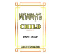 MOMMA'S CHILD: A BEAUTIFUL NIGHTMARE
