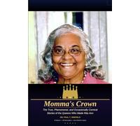 Momma's Crown: The True, Phenomenal and Occasionally Comical Stories of the Queens Who Made Rita Ann